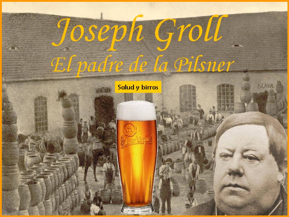 Joseph Groll. El padre de la Pilsner